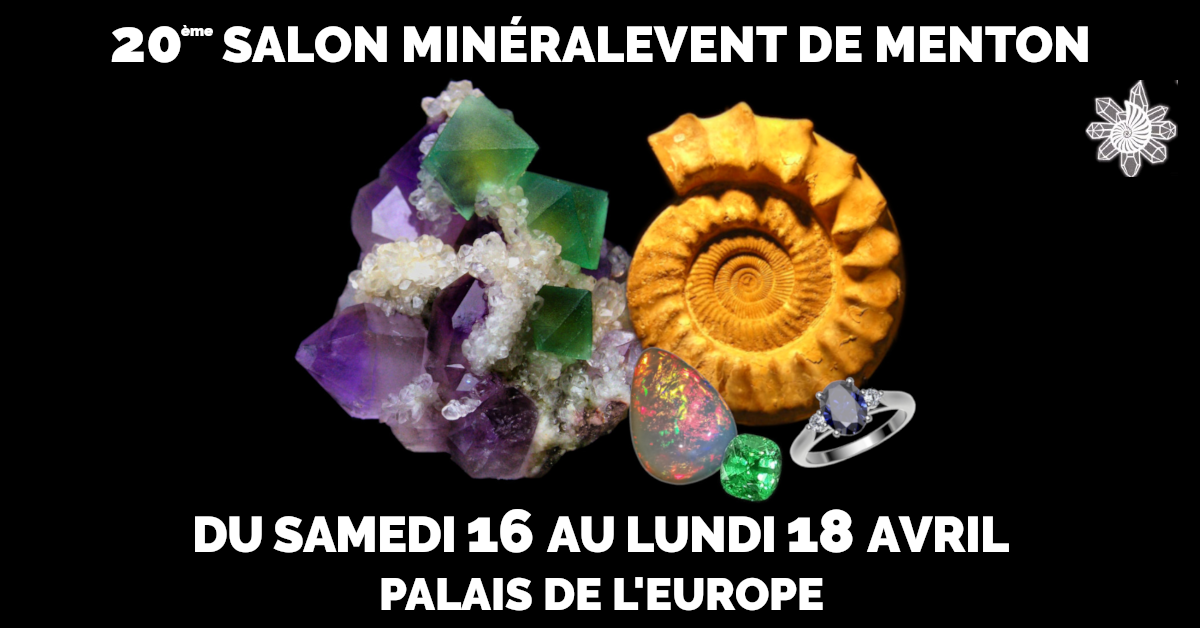 20ème Salon MinéralEvent Menton - Minéraux, Fossiles, Gemmes, Bijoux, Cristal & Bien-être